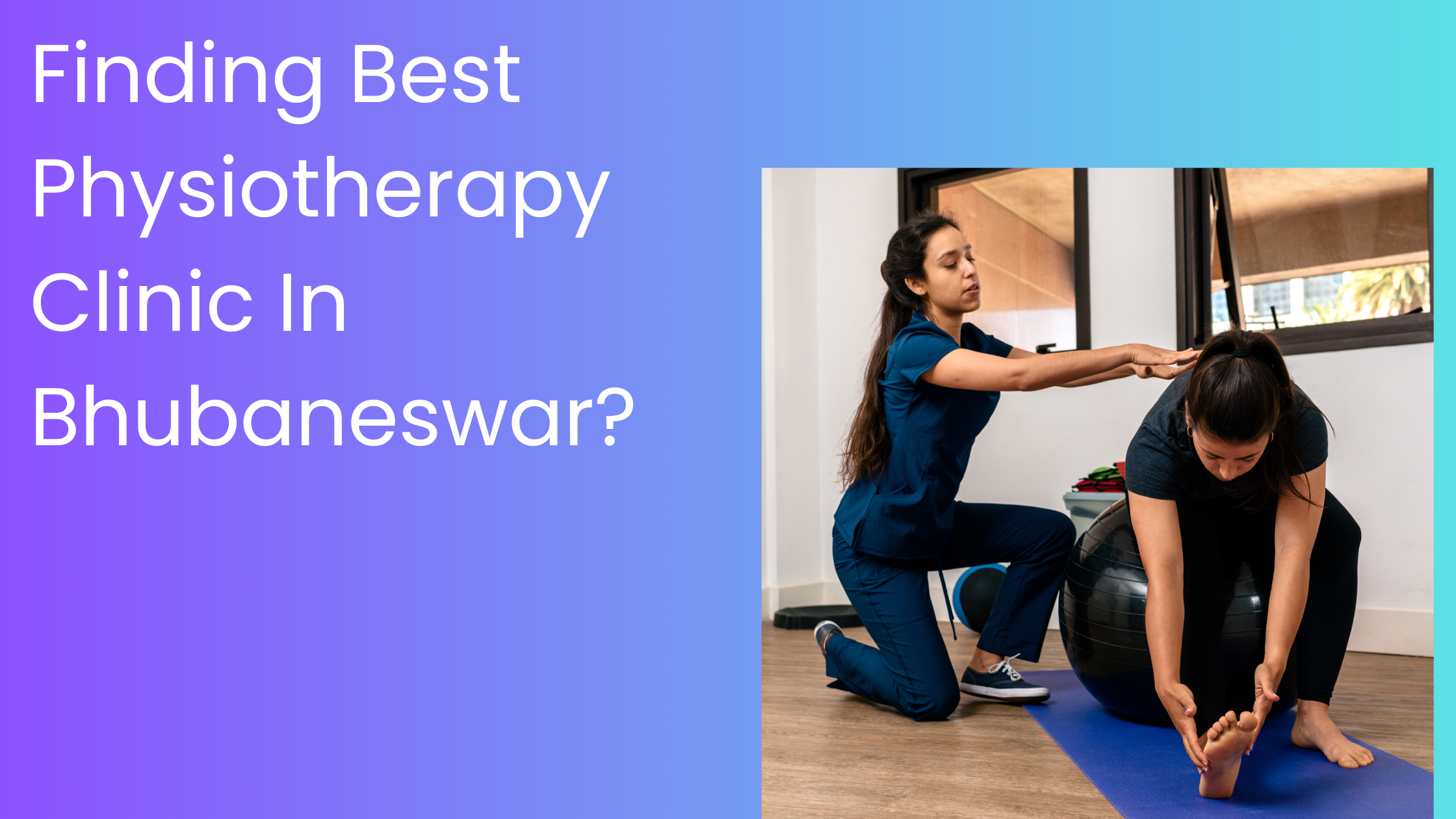 Finding Best Physiotherapy Clinic In Bhubaneswar?