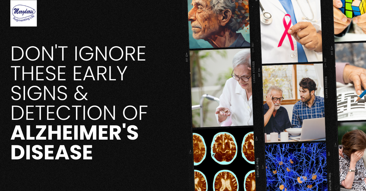 Don't Ignore These Early Signs & Detection of Alzheimer's Disease